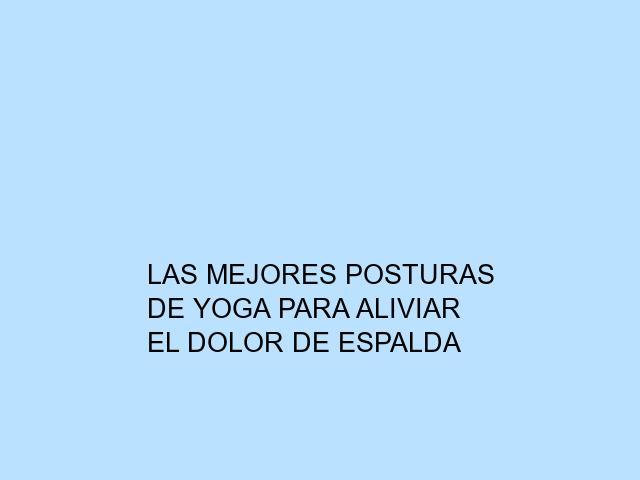 Las mejores posturas de Yoga para aliviar el dolor de espalda